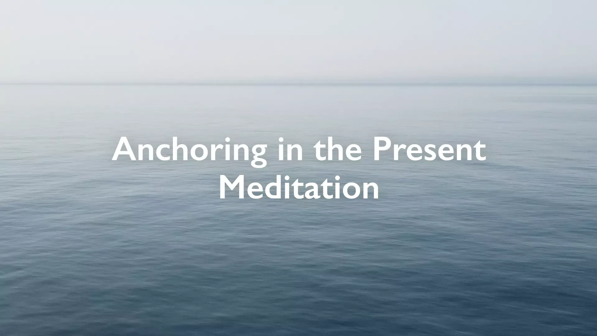 Anchoring in the Present Meditation