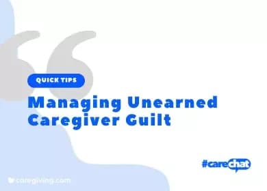 Managing Unearned Caregiver Guilt